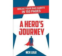 Nick Lugo Break Your Bad Habits in 150 Pages (Tascabile)