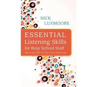 Nick Luxmoore Essential Listening Skills for Busy School Staff (Tascabile)