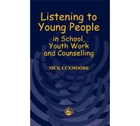 Nick Luxmoore Listening to Young People in School, Youth Work and Co (Tascabile)