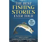Nick Lyons The Best Fishing Stories Ever Told (Tascabile) Best Stories Ever Told