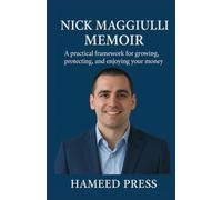 NICK MAGGUILLI MEMOIR: A practical framework for going, protecting and enjoying your money.
