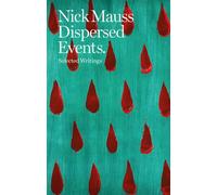 Nick Mauss: Dispersed Events; Selected Writings
