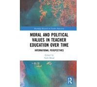 Nick Mead Moral and Political Values in Teacher Education over Time (Tascabile)