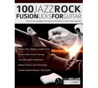 Nick Mellor Joseph Alexander 100 Jazz-Rock Fusion Licks for Guitar (Tascabile)