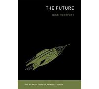 Nick Montfort The Future (Tascabile) MIT Press Essential Knowledge series