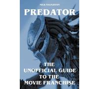 Nick Naughton Predator - The Unofficial Guide to the Movie Franchise (Tascabile)