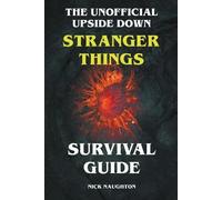 Nick Naughton The Unofficial Upside Down Stranger Things Survival Gu (Tascabile)
