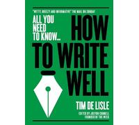 Nick Newman Tim de Lisle How to Write Well (Tascabile) All You Need To Know