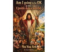 Nick Nicholas Am I Going to Be Ok in This Upside Down World (Tascabile)