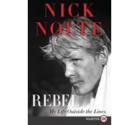 Nick Nolte Rebel: My Life Outside the Lines [Large Print] (Tascabile)