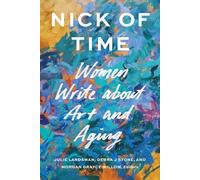 Nick of Time: Women Write About Art and Aging