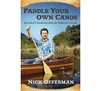 Nick Offerman Paddle Your Own Canoe (Copertina rigida)