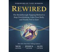 Rewired: The Breakthrough Tapping Method to Stop Overthinking, Calm Your Body, and Finally Feel at Ease