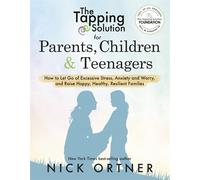 Nick Ortner Ortner The Tapping Solution for Parents, Children & Tee (Tascabile)