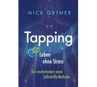Nick Ortner Tapping: Leben ohne Stress (Various Formats)