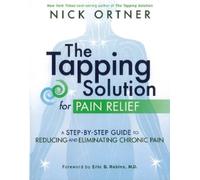 Nick Ortner The Tapping Solution for Pain Relief (Tascabile)
