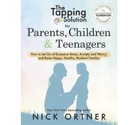 Nick Ortner The Tapping Solution for Parents, Children & Teenagers (Tascabile)