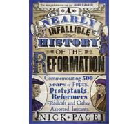 Nick Page A Nearly Infallible History of the Reformation (Tascabile)