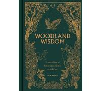 Woodland Wisdom: A Miscellany of Forest Facts, Fiction & Folklore