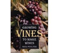 Nick Poulter Growing Vines to Make Wines (Tascabile)