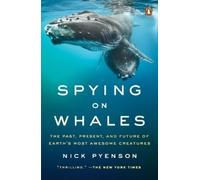 Nick Pyenson Spying on Whales (Tascabile)