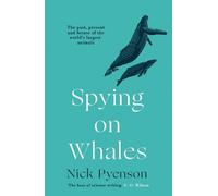 Nick Pyenson Spying on Whales (Tascabile)