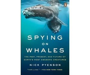 Nick Pyenson Spying on Whales (Tascabile)
