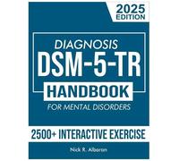 DSM-5-TR Diagnosis Handbook for Mental Disorders; 2025 Edition: A Concise Resource Guide with 2500+ Interactive MCQs and Case Scenarios for Clinical Application