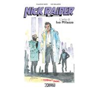 Nick Raider. L'arte di Ivo Milazzo (Vol. 1)