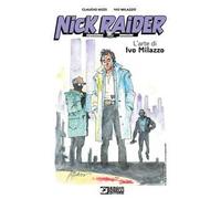Nick Raider. L'arte di Ivo Milazzo. Vol. 1