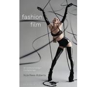 Nick Rees-Roberts – Fashion Film: Art and Advertising in the Digital Age – Tascabile