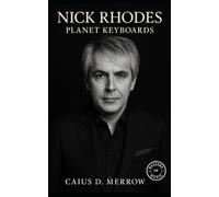 Nick Rhodes: Planet Keyboards: Synth Futurism and the Sound-Image Legacy of Duran Duran’s Nick Rhodes