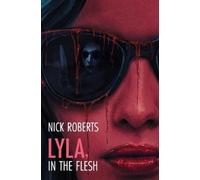 Nick Roberts Lyla, in the Flesh (Tascabile)