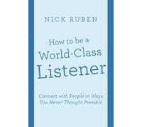 Nick Ruben How to be a World-Class Listener (Tascabile)