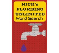 Nick’s Plumbing Unlimited Word Search: Plumbing Word Search Puzzle Book - 40 Fun & Challenging Puzzles + Notes & Utility Pages | 6x9 | 90+ Pages Total