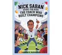 Nick Saban Story for Kids: The Coach Who Built Champions
