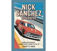 NICK SANCHEZ BIOGRAPHY: Rising Star of NASCAR - A Young Driver's Journey to the Top