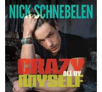 Nick Schnebelen Crazy All By Myself (CD) Album