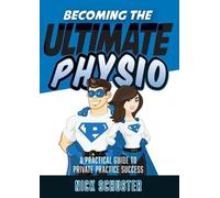 Nick Schuster Becoming the Ultimate Physio (Tascabile)