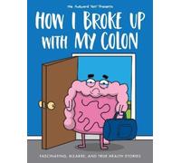 Nick Seluk The Awkward Yeti How I Broke Up with My Colon (Tascabile)
