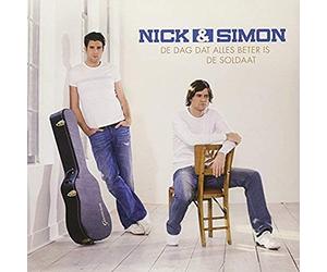 Nick & Simon - De Dag Dat Alles Beter Is De Soldaat