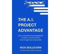 Nick Skillicorn The AI Project Advantage (Tascabile)