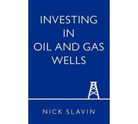Nick Slavin Investing in Oil and Gas Wells (Tascabile)