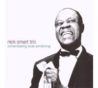 Nick Smart Trio Remembering Louis Armstrong (CD) Album