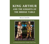 Nick Smith King Arthur and the Knights of the Bridge Table (Tascabile)