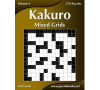 Nick Snels Kakuro Mixed Grids - Volume 6 - 270 Logic Puzzles (Tascabile) Kakuro