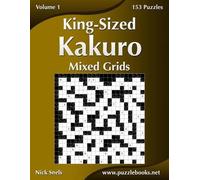 Nick Snels King-Sized Kakuro Mixed Grids - Volume 1 - 153 Puzzles (Tascabile)