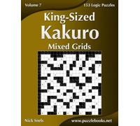 Nick Snels King-Sized Kakuro Mixed Grids - Volume 7 - 153 Logic Puzz (Tascabile)