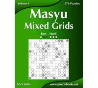 Nick Snels Masyu Mixed Grids - Easy to Hard - Volume 1 - 276 Puzzles (Tascabile)