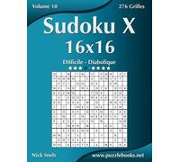 Nick Snels Sudoku X 16x16 - Difficile à Diabolique - Volume 10 - 276 (Tascabile)